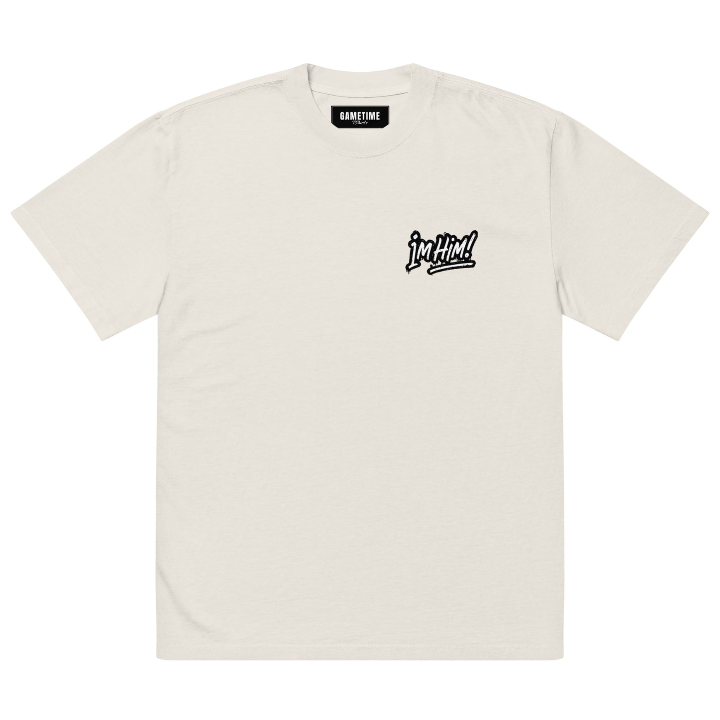 I'm Him Too! - Oversized tee